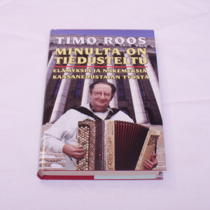 Timo Roos Minulta on tiedusteltu - elämyksiä ja näkemyksiä kansanedustajan työstä